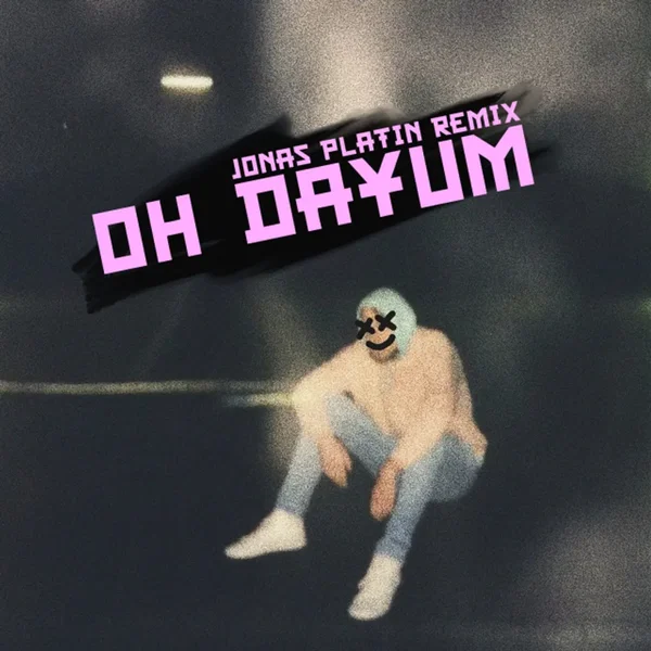 Oh Dayum (Jonas Platin Remix)