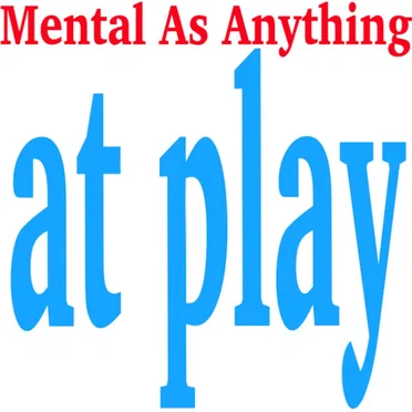Mental As Anything At Play