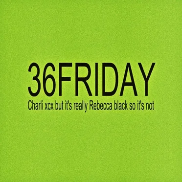 Rebecca Black vs Charli xcx - 36Friday.mp3