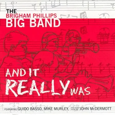 And It Really Was by Brigham Phillips Big Band - album cover
