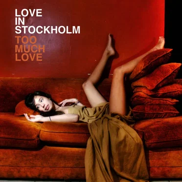 Too Much Love by Love in Stockholm - album cover