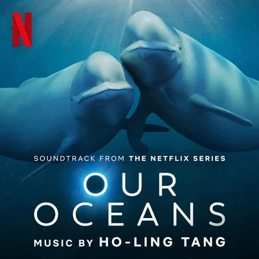 Our Oceans (Soundtrack from the Netflix Series) by Ho‐Ling Tang - album cover