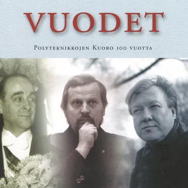 Vuodet - Polyteknikkojen kuoro 100 vuotta