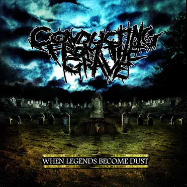 When Legends Become Dust by Conducting From the Grave - album cover
