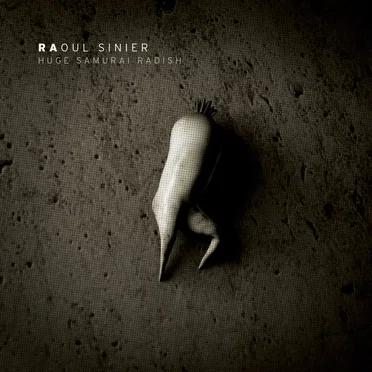 Huge Samurai Radish by Raoul Sinier - album cover