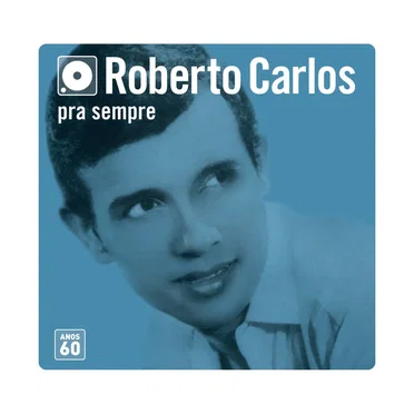 Roberto Carlos pra sempre: Anos 60