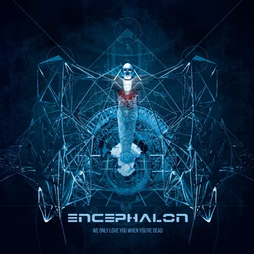 We Only Love You When You’re Dead by Encephalon - album cover
