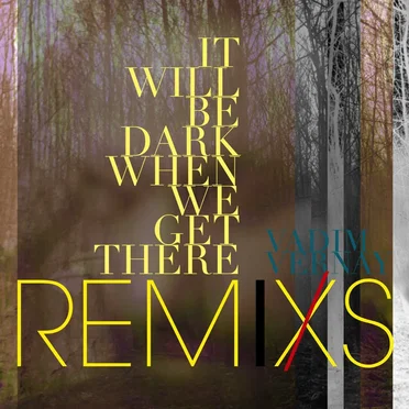 It Will Be Dark When We Get There Remixs