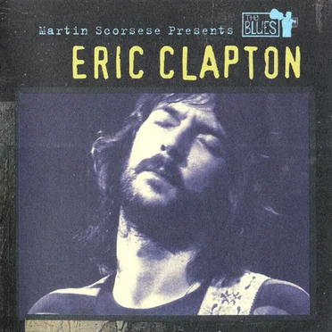 Martin Scorsese Presents the Blues: Eric Clapton