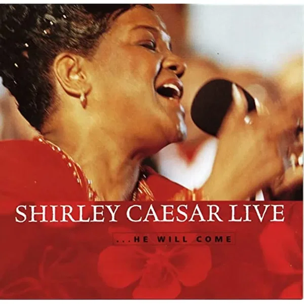 Shirley Caesar Live...He Will Come