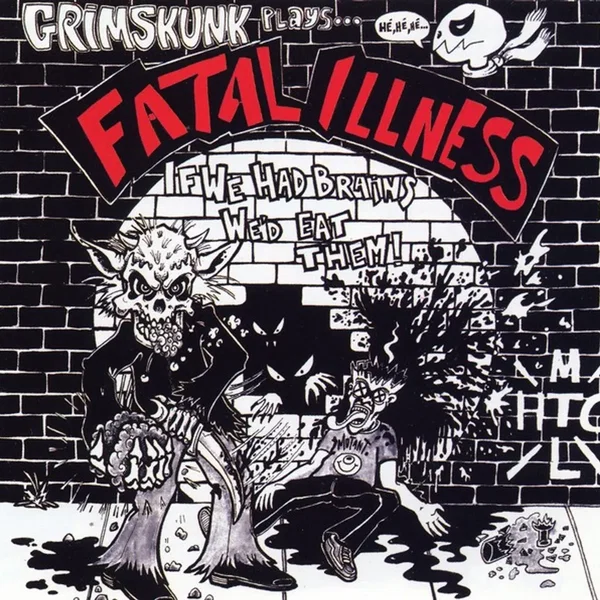 Grim Skunk Plays... Fatal Illness If We Had Brains We'd Eat Them!