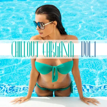 Chillout Eargasm, Vol. 1 by Various Artists - album cover