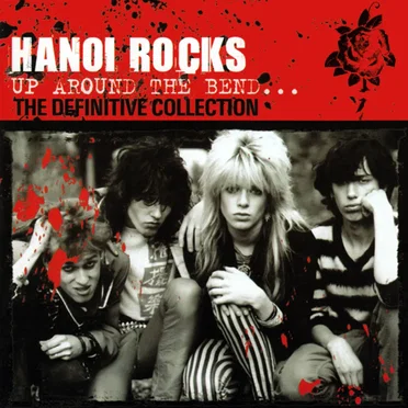 Up Around the Bend: The Definitive Collection by Hanoi Rocks - album cover
