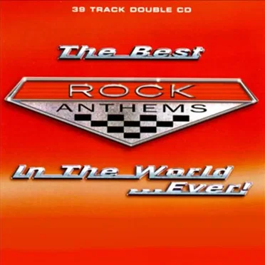 The Best Rock Anthems in the World… Ever! by Various Artists - album cover