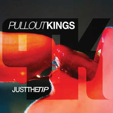 Just the Tip by Pull Out Kings - album cover