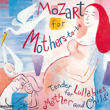 Mozart for Mothers-To-Be: Tender Lullabies for Mother and Child