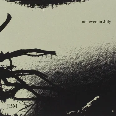 Not Even In July