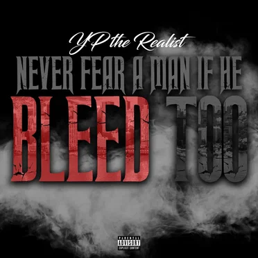 Never Fear a Man If He Bleed Too