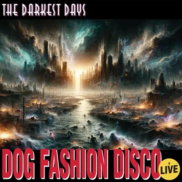 The Darkest Days (live) by Dog Fashion Disco - album cover