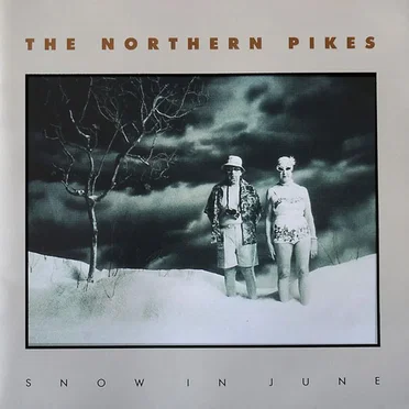 Snow in June by The Northern Pikes - album cover