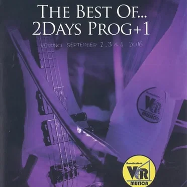 The Best of… 2Days Prog+1 Veruno, September 2, 3 & 4 2016 by Various Artists - album cover