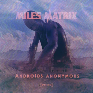 Androids Anonymous by Miles Matrix - album cover