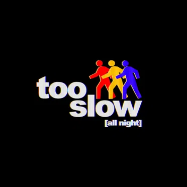 Too Slow (All Night)
