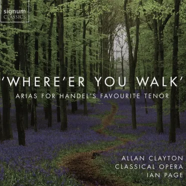 Where'er You Walk: Arias for Handel's Favourite Tenor