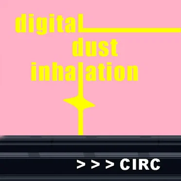 Digital Dust Inhalation by CIRC - album cover