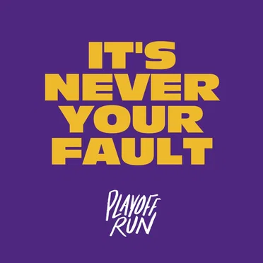 It's Never Your Fault