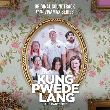 Kung Pwede Lang: The Rantserye (From "Vivamax Series") by Various Artists - album cover