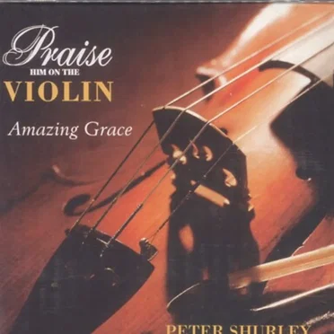 Praise Him on the Violin: Amazing Grace