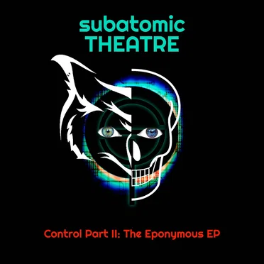 Control Part II: The Eponymous EP by subatomic THEATRE - album cover