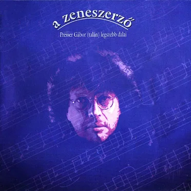 A zeneszerző - Presser Gábor (talán) legszebb dalai