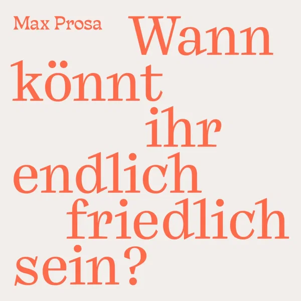 Wann könnt ihr endlich friedlich sein