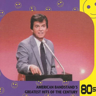 American Bandstand’s Greatest Hits of the Century: 80’s by Various Artists - album cover