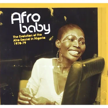 Afro Baby: The Evolution of the Afro-Sound in Nigeria, 1970-79 by Various Artists - album cover