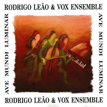 Ave Mundi Luminar by Rodrigo Leão and Vox Ensemble - album cover