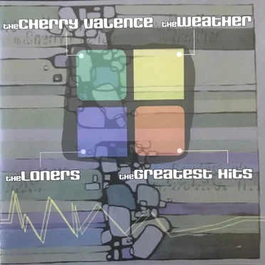 The Cherry Valence | The Weather | The Loners | The Greatest Hits