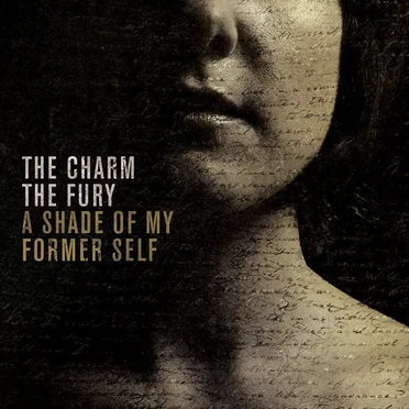 A Shade of My Former Self by The Charm The Fury - album cover