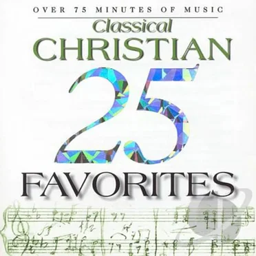 25 Classical Christian Favorites by Various Artists - album cover
