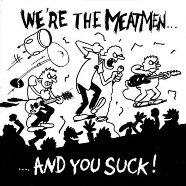 We're the Meatmen... And You Suck!