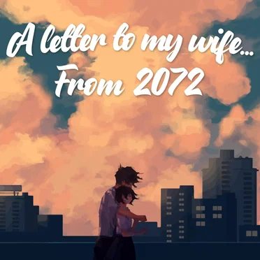 A Letter to my Wife... From 2072