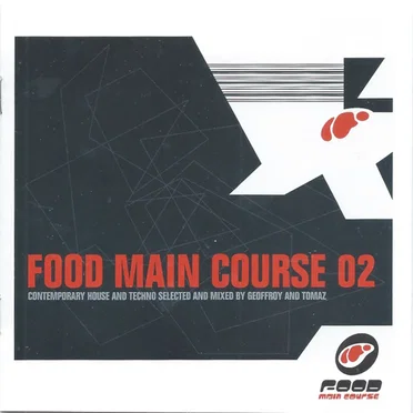 Food Main Course 02: Contemporary House and Techno Selected and Mixed by Geoffroy and Tomaz by Various Artists - album cover