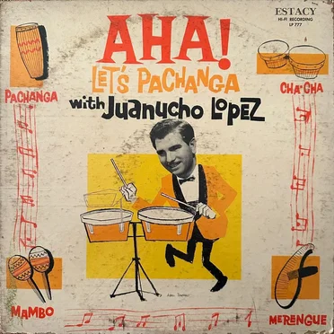 Aha! Let's Pachanga With Juanucho López