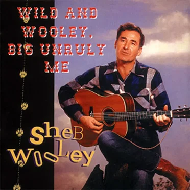 Wild And Wooley, Big Unruly Me