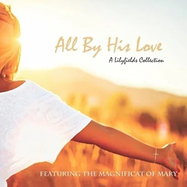 All By His Love: A Lilyfields Collection by Lilyfields - album cover