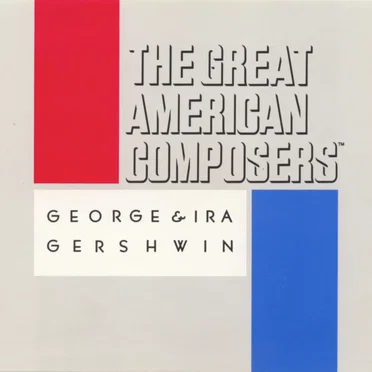 The Great American Composers: George & Ira Gershwin by Various Artists - album cover