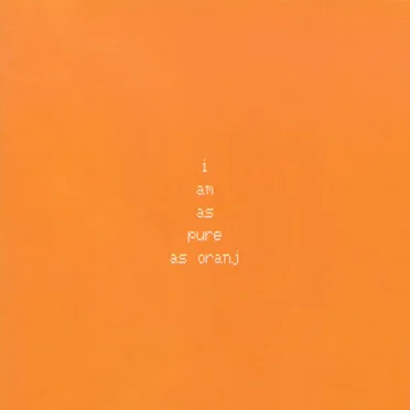 I Am as Pure as Oranj