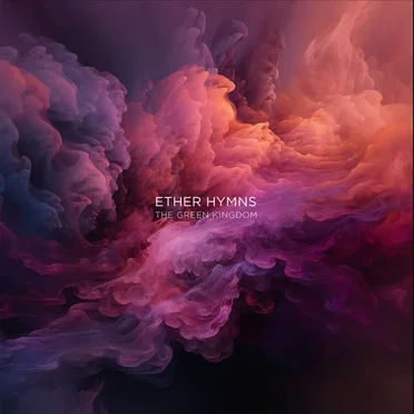 Ether Hymns by The Green Kingdom - album cover